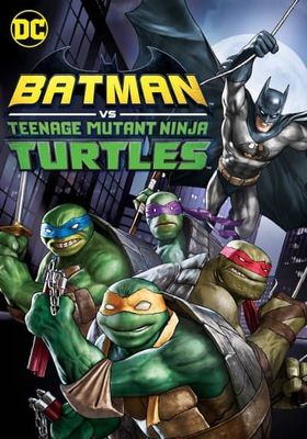 Batman vs Teenage Mutant Ninja Turtles (2019) (2019) Batman vs Teenage Mutant Ninja Turtles (2019)