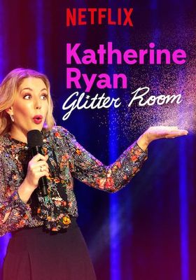 Katherine Ryan Glitter Room (2019) (2019) แคทเธอรีน ไรอัน: ห้องกากเพชร