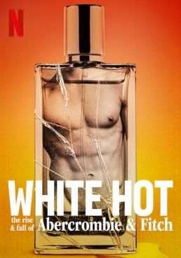 White Hot: The Rise & Fall of Abercrombie & Fitch(2022) NETFLIX (2022) แบรนด์รุ่งสู่แบรนด์ร่วง (2022) NETFLIX