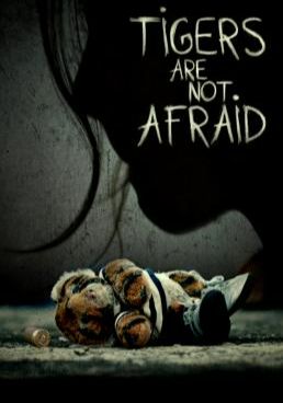 Tigers Are Not Afraid  (2017) (2017) พรจากโลกมืด (2017)