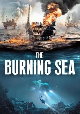 The Burning Sea  (2021)  มหาวิบัติหายนะทะเลเพลิง