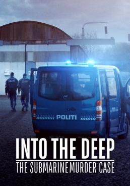 Into the Deep: The Submarine Murder Case  (2020) Into the Deep: The Submarine Murder Case 