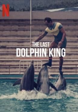 The Last Dolphin King  (2022) The Last Dolphin King 