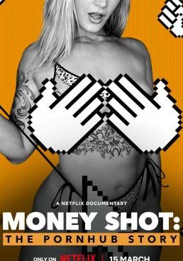 Money Shot: The Pornhub Story  (2023) Money Shot: The Pornhub Story
